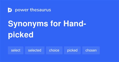 Hand picked synonym - Phrase thesaurus through replacing words with similar meaning of Hand-picked and Team. Random . Hand-picked team Synonyms. Hand-picked replaced . elite team. best team. 